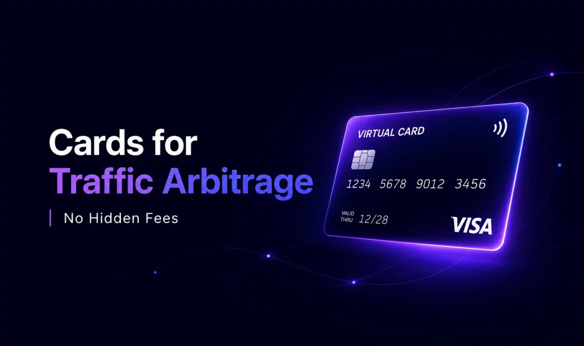 Cards for Traffic Arbitrage | No Hidden Fees
