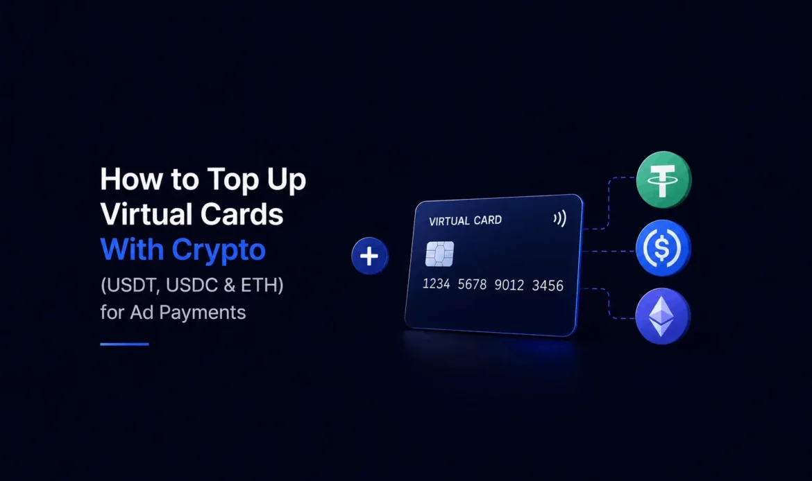 How to Top Up Virtual Cards With Crypto (USDT, USDC & ETH) for Ad Payments